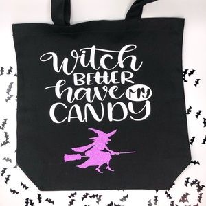 Witch better have my candy trick or treat bag